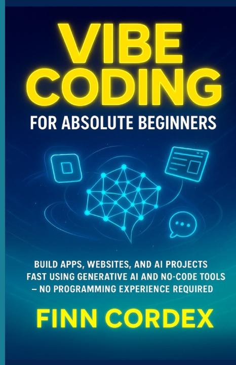 Vibe Coding for Absolute Beginners by Finn Cordex book cover